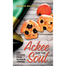 Ackee For The Soul, Life Lessons from Xaymaca - Jamaica
