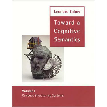 Toward a Cognitive Semantics: Volume 1: Concept Structuring Systems