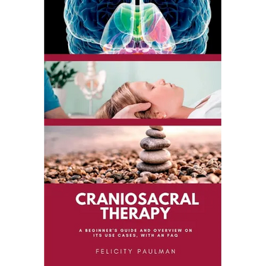 Craniosacral Therapy: A Beginner's Guide and Overview on Its Use Cases, with an FAQ
