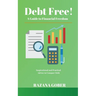 Debt Free! A Guide to Financial Freedom