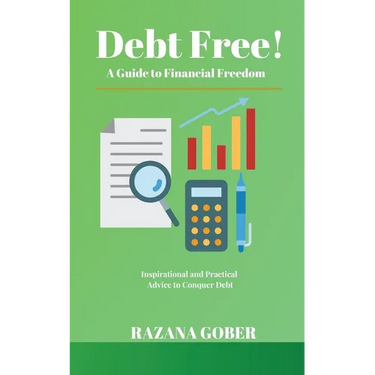 Debt Free! A Guide to Financial Freedom
