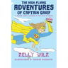 The High-Flying Adventures of Captain Grief: A memoir about laughing in the face of death