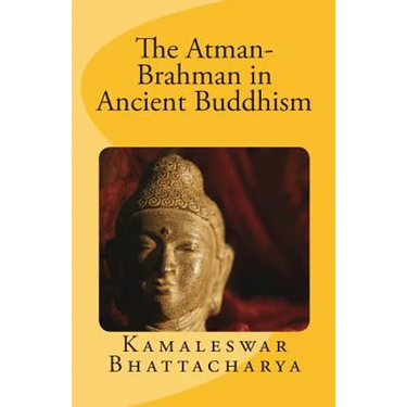 The Atman-Brahman in Ancient Buddhism
