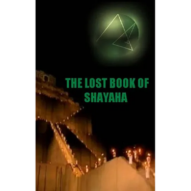 The Lost Book of Shayaha: Seer of Marduk: Mesopotamian Prophecies of a New Babylon Rising: Secrets of King Nebuchadnezzar II