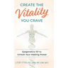 Create The Vitality You Crave: Epigenetics 101 to Unlock Your Healing Power