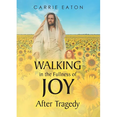 Walking in the Fullness of Joy After Tragedy