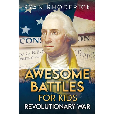 Awesome Battles for Kids: Revolutionary War