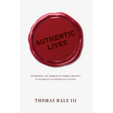 Authentic Lives: Overcoming the Problem of Hidden Identity in Outreach to Restrictive Nations