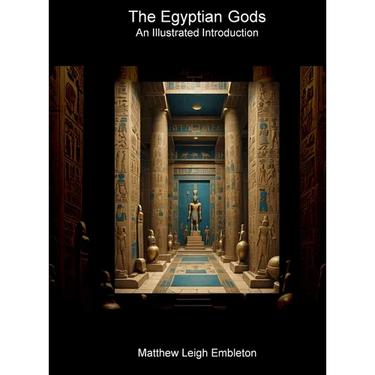 The Egyptian Gods: An Illustrated Introduction