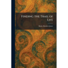 Finding the Trail of Life