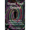Stand Your Ground: How to Cope with a Dysfunctional Family and Recover from Trauma