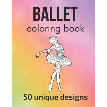Ballet Coloring Book: 50 unique designs - teen and adult coloring pages with ballet dancers' silhouettes, mandala flowers, patterns... a gre
