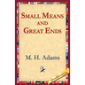 Small Means And Great Ends