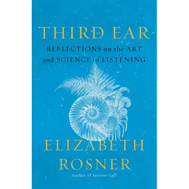 Third Ear: Reflections on the Art and Science of Listening