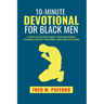 10-Minute Devotional for Black Men: 7 Days of Scriptures, Inspirational Stories, Short Prayers, and Reflections