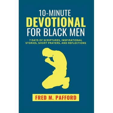 10-Minute Devotional for Black Men: 7 Days of Scriptures, Inspirational Stories, Short Prayers, and Reflections