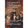 The Litany of the Ten Commandments: Westminster Larger Catechism: Reformed Book of Common Prayer, Volume Three