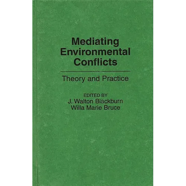 Mediating Environmental Conflicts: Theory and Practice
