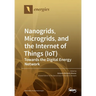 Nanogrids, Microgrids, and the Internet of Things (IoT): Towards the Digital Energy Network
