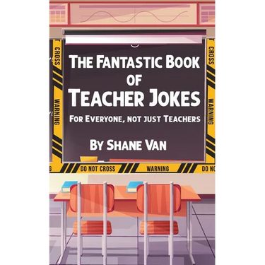 The Fantastic Book of Teacher Jokes: For Everyone, Not Just Teachers: For Everyone, Not Just Teachers