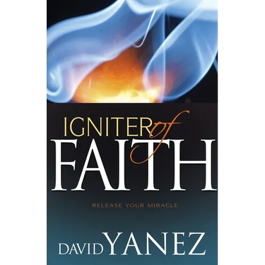 Igniter of Faith: Release Your Miracle