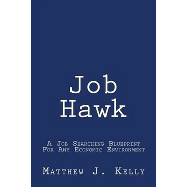 Job Hawk: A Job Searching Blueprint For Any Economic Environment