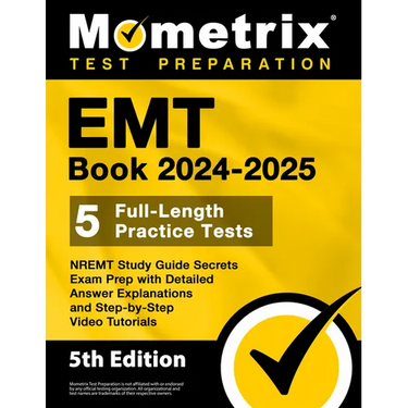 EMT Book 2024-2025 - 5 Full-Length Practice Tests, NREMT Study Guide Secrets Exam Prep with Detailed Answer Explanations and Step-by-Step Video Tutori