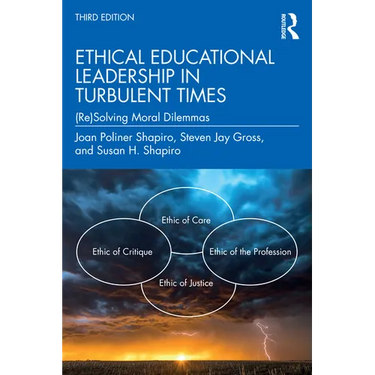 Ethical Educational Leadership in Turbulent Times: (Re)Solving Moral Dilemmas