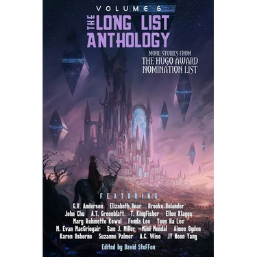 The Long List Anthology Volume 6: More Stories From the Hugo Award Nomination List