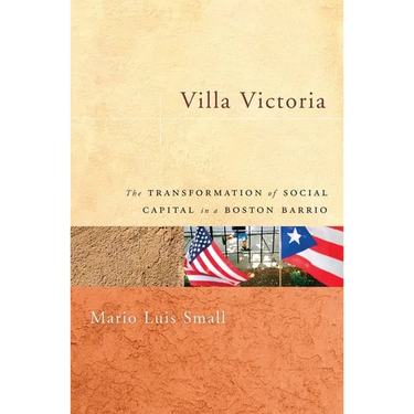 Villa Victoria: The Transformation of Social Capital in a Boston Barrio