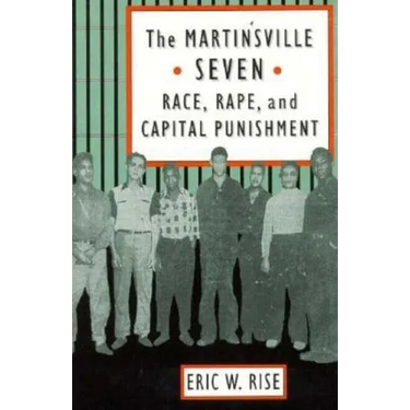 The Martinsville Seven: Race, Rape, and Capital Punishment