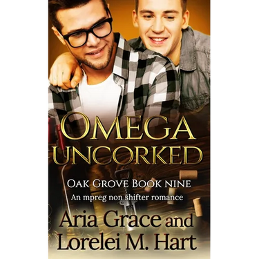 Omega Uncorked: A Non Shifter Alpha Omega MPreg Romance