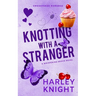 Knotting With a Stranger: A Cozy Omegaverse Romance