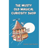 The Musty Old Magical Curiosity Shop