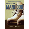 Putting On Manhood