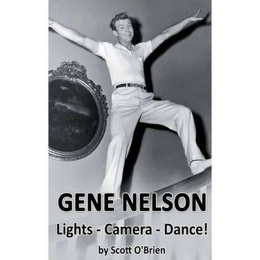 Gene Nelson - Lights! Camera! Dance! (hardback)