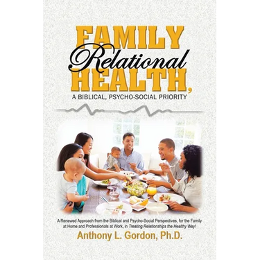 Family Relational Health, a Biblical, Psycho-social Priority