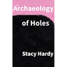 An Archaeology of Holes