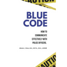 Blue Code: How to Communicate Effectively with Police Officers.