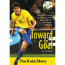 The Toward the Goal, Revised Edition: The Kak�� Story (Revised)