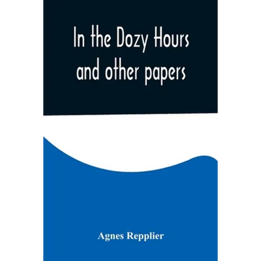 In the Dozy Hours and other papers