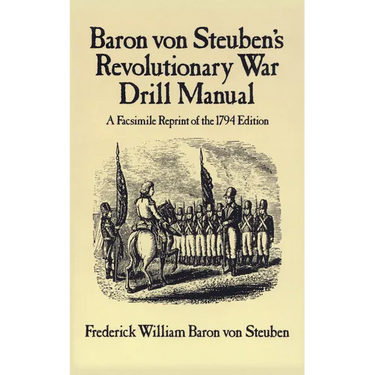 Baron Von Steuben's Revolutionary War Drill Manual