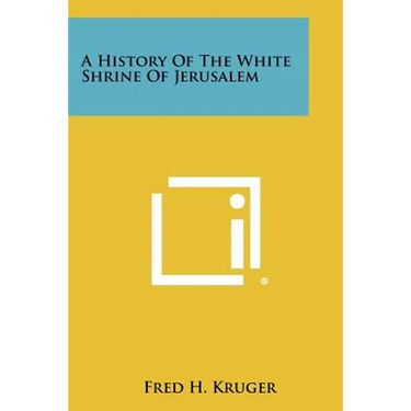 A History of the White Shrine of Jerusalem