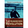 Zur russischen Revolution: Kritik der Leninschen Revolutionstheorie