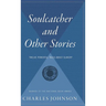 Soulcatcher: And Other Stories