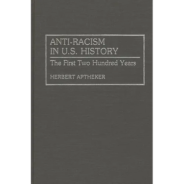 Anti-Racism in U.S. History: The First Two Hundred Years