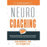 NeuroCoaching: Mastering Situational Coaching Conversations The Neuroscience Behind High--Performing Leaders