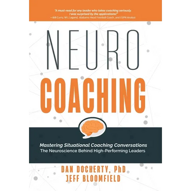 NeuroCoaching: Mastering Situational Coaching Conversations The Neuroscience Behind High--Performing Leaders