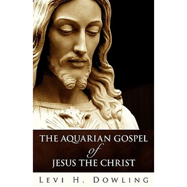 The Aquarian Gospel of Jesus the Christ