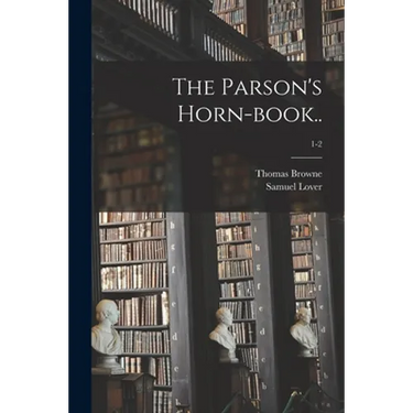 The Parson's Horn-book..; 1-2